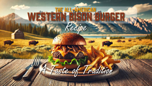 The All-American Bison Burger: A Taste of Tradition